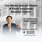 Tes medis bahrain resmi di klinik assa’adah medical centre
