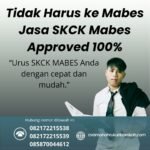 Tidak harus ke mabes jasa skck mabes approved 100%