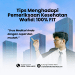 Tips menghadapi pemeriksaan kesehatan wafid 100% fit