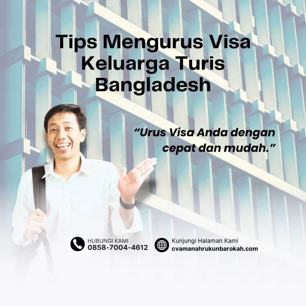 Tips mengurus visa keluarga turis bangladesh