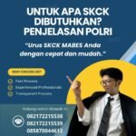 Untuk apa skck dibutuhkan penjelasan polri