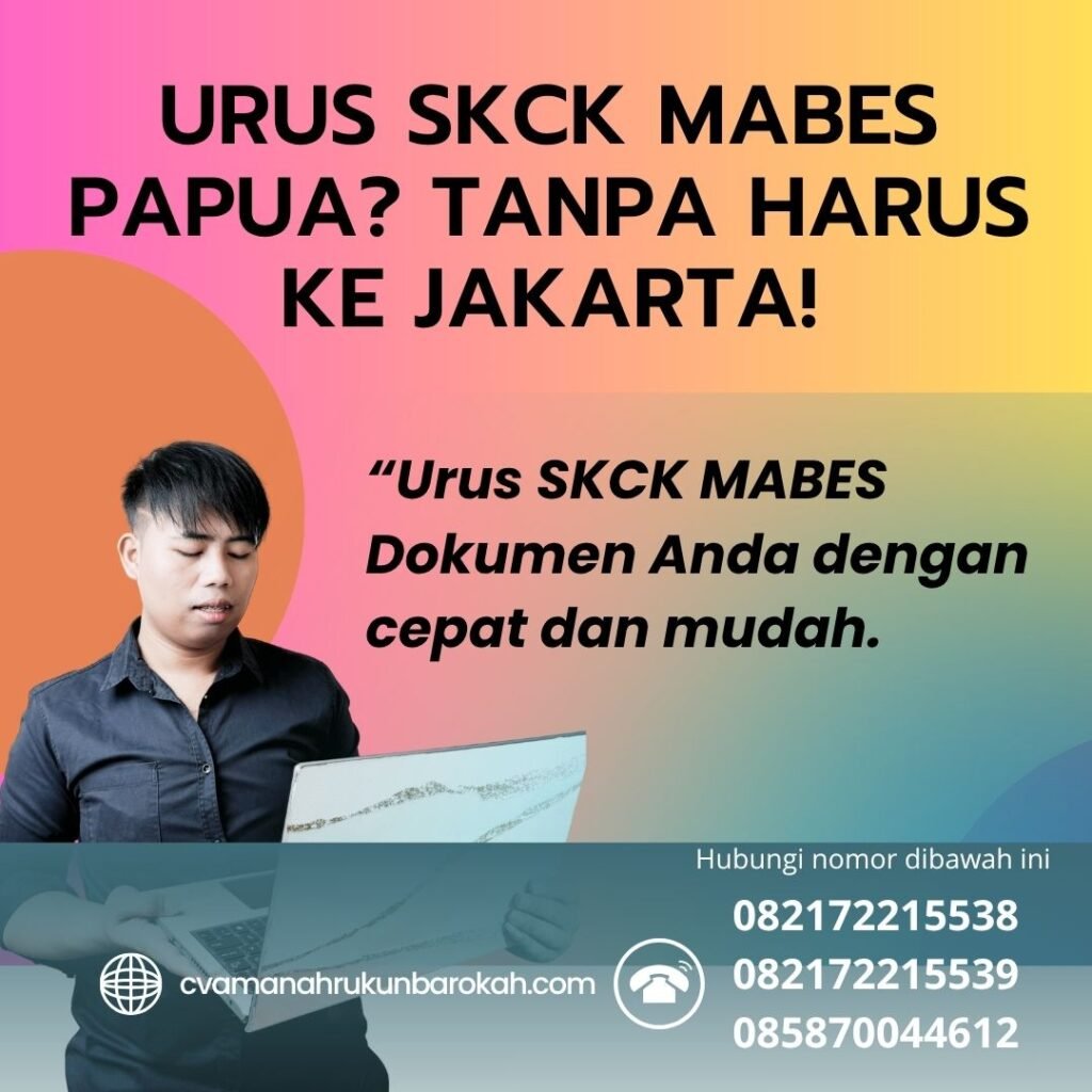 Urus SKCK Mabes Papua Tanpa Harus ke Jakarta! Urus skck mabes papua tanpa harus ke jakarta!