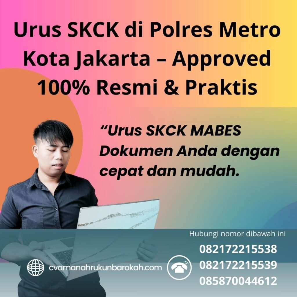 Urus SKCK di Polres Metro Kota Jakarta – Approved 100% Resmi & Praktis Urus skck di polres metro kota jakarta – approved 100% resmi & praktis