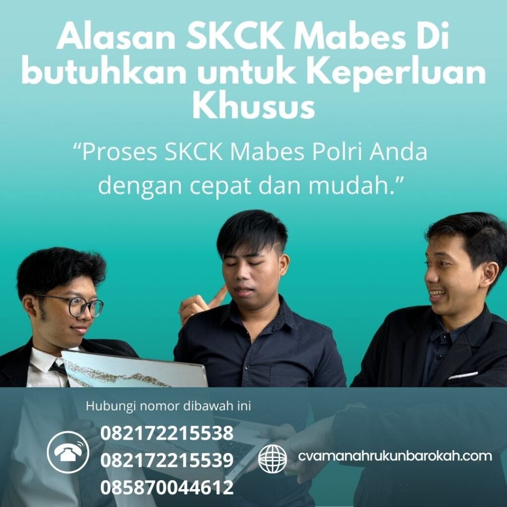 Alasan skck mabes di butuhkan untuk keperluan khusus