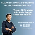 Alasan skck mabes dibutuhkan untuk keperluan khusus