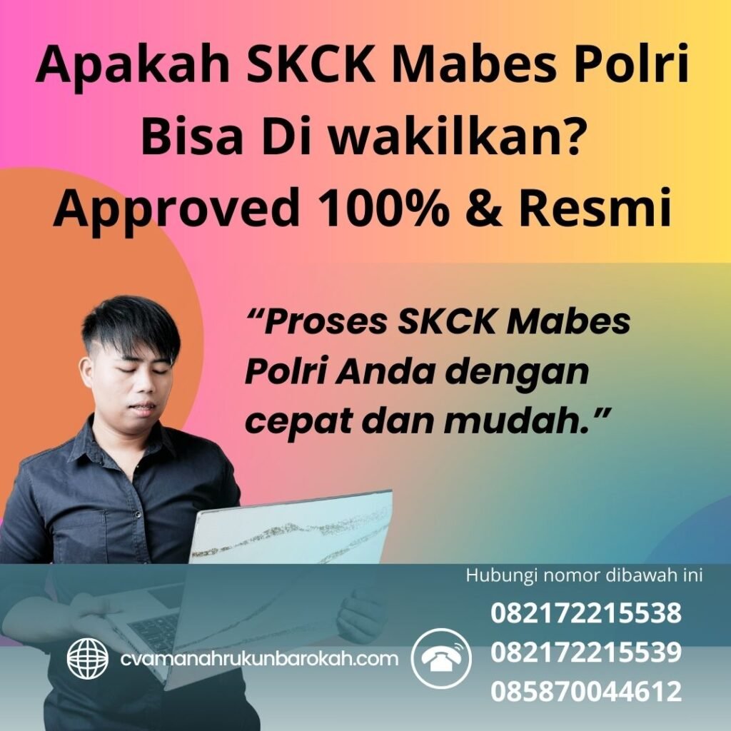 Apakah SKCK Mabes Polri Bisa Di wakilkan Approved 100% & Resmi Apakah skck mabes polri bisa di wakilkan approved 100% & resmi