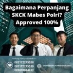 Bagaimana perpanjang skck mabes polri approved 100%