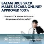 Batam urus skck mabes secara online approved 100%