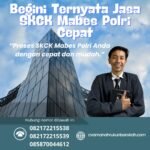 Begini ternyata jasa skck mabes polri cepat