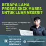 Berapa lama proses skck mabes untuk luar negeri