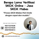 Berapa lama verifikasi skck online jasa skck mabes