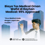 Biaya tes medical oman wafid di rayhan medical 99% approved (1)