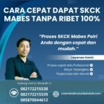 Cara cepat dapat skck mabes tanpa ribet 100%