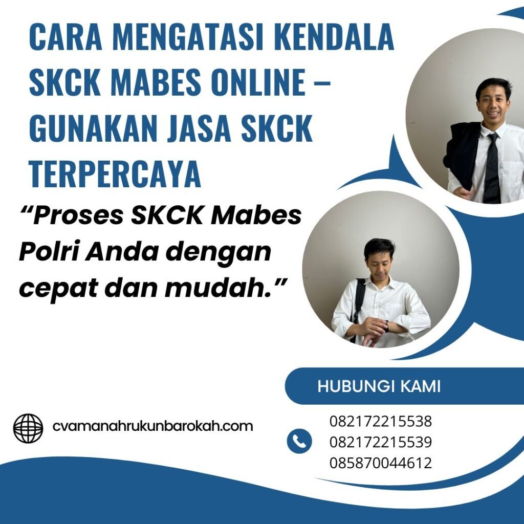 Cara mengatasi kendala skck mabes online – gunakan jasa skck terpercaya