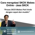 Cara mengatasi skck mabes online jasa skck