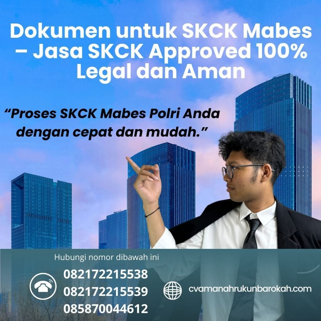 Dokumen untuk skck mabes – jasa skck approved 100% legal dan aman