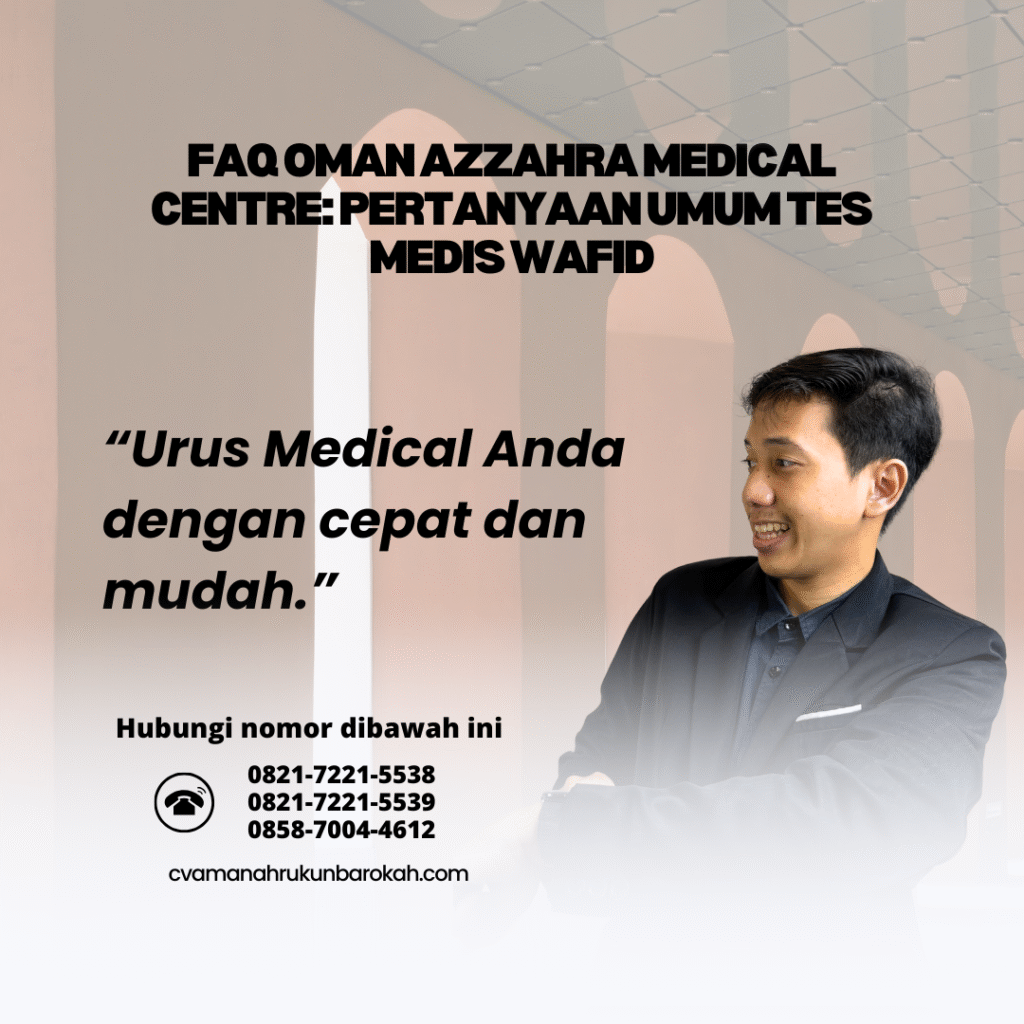 FAQ Oman Azzahra Medical Centre Pertanyaan Umum Tes Medis Wafid Faq oman azzahra medical centre pertanyaan umum tes medis wafid