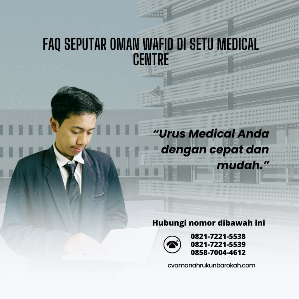 Faq seputar oman wafid di setu medical centre