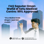 Faq seputar oman wafid di setu medical centre 99% approved