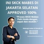 Ini skck mabes di jakarta selatan approved 100%