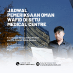 Jadwal pemeriksaan oman wafid di setu medical centre