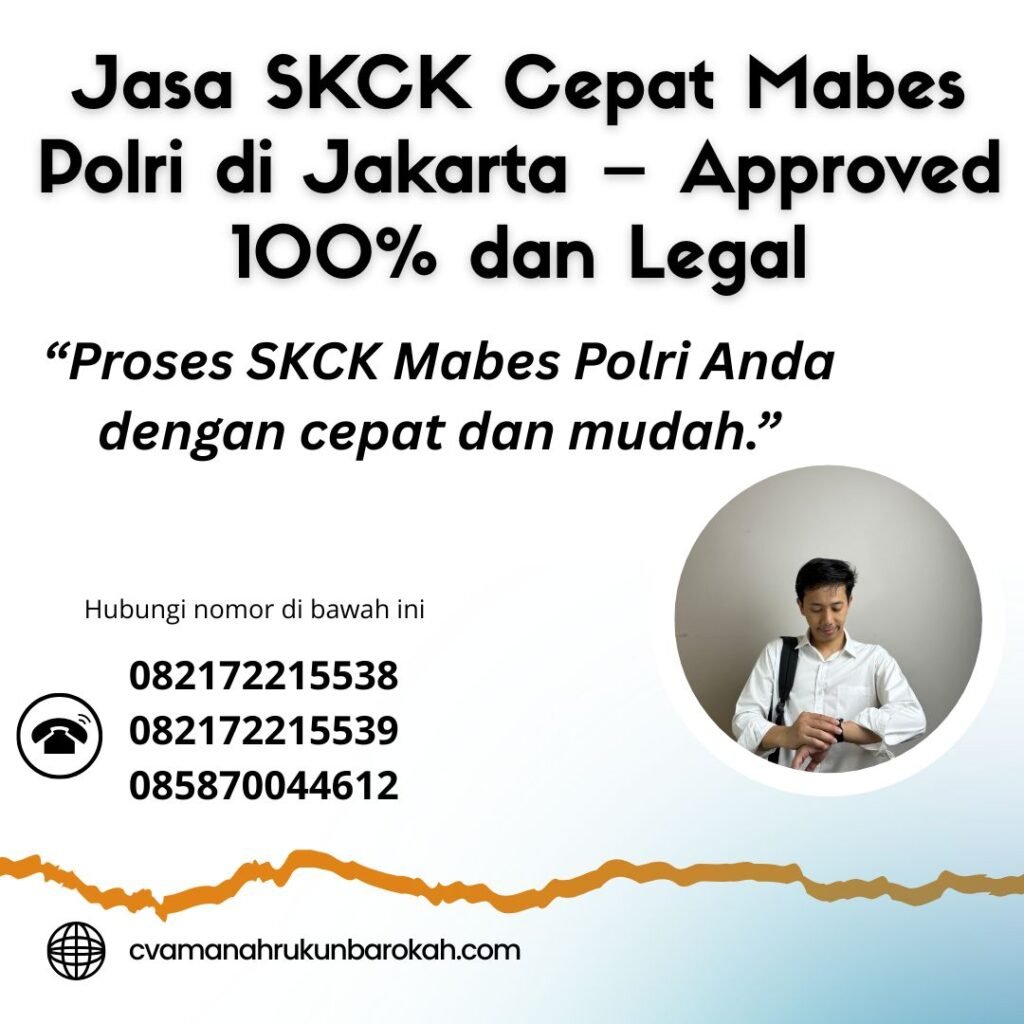 Jasa SKCK Cepat Mabes Polri di Jakarta – Approved 100% dan Legal Jasa skck cepat mabes polri di jakarta – approved 100% dan legal