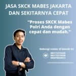 Jasa skck mabes jakarta dan sekitarnya cepat