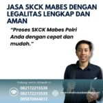 Jasa skck mabes dengan legalitas lengkap dan aman