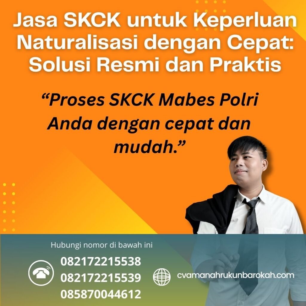 Jasa skck untuk keperluan naturalisasi dengan cepat solusi resmi dan praktis
