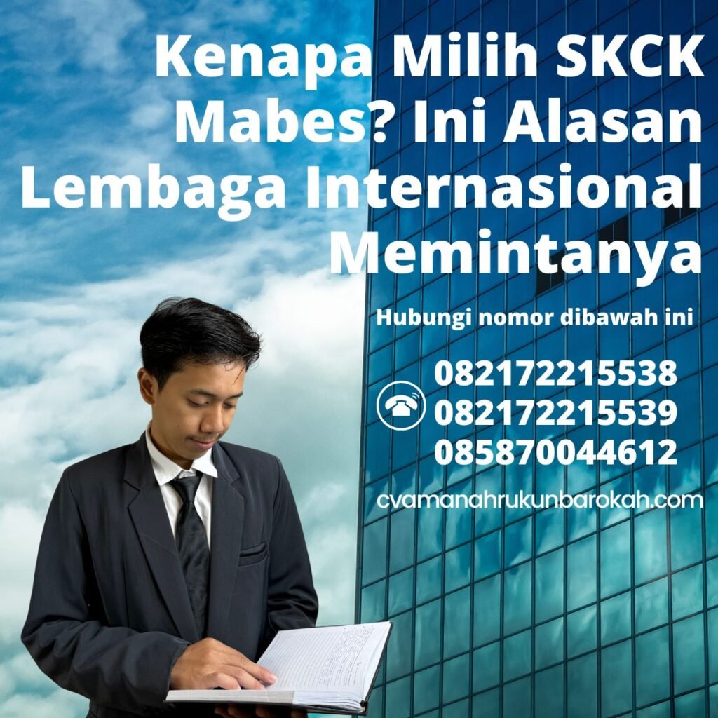 Kenapa milih skck mabes ini alasan lembaga internasional memintanya