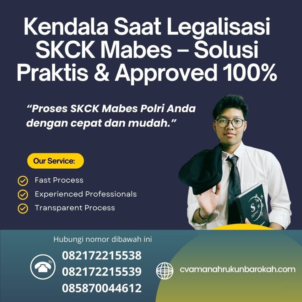Kendala Saat Legalisasi SKCK Mabes – Solusi Praktis & Approved 100% Kendala saat legalisasi skck mabes – solusi praktis & approved 100%