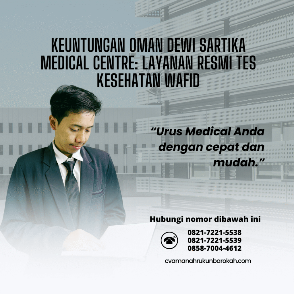Keuntungan Oman Dewi Sartika Medical Centre Layanan Resmi Tes Kesehatan Wafid Keuntungan oman dewi sartika medical centre layanan resmi tes kesehatan wafid