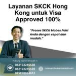 Layanan skck hong kong untuk visa approved 100%