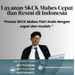 Layanan skck mabes cepat dan resmi di indonesia