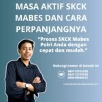 Masa aktif skck mabes dan cara perpanjangnya