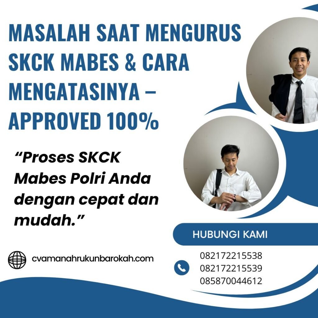 Masalah saat mengurus skck mabes & cara mengatasinya – approved 100%