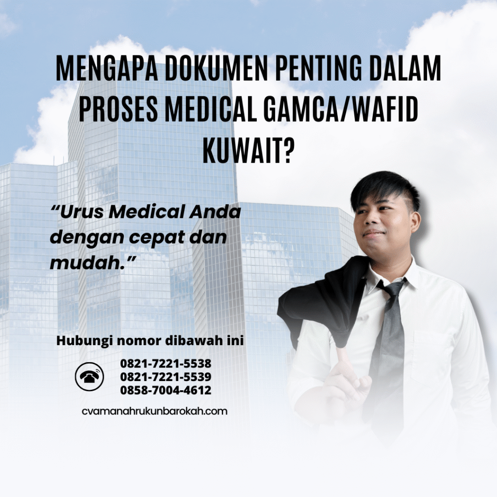 Mengapa Dokumen Penting dalam Proses Medical GamcaWafid Kuwait Mengapa dokumen penting dalam proses medical gamcawafid kuwait