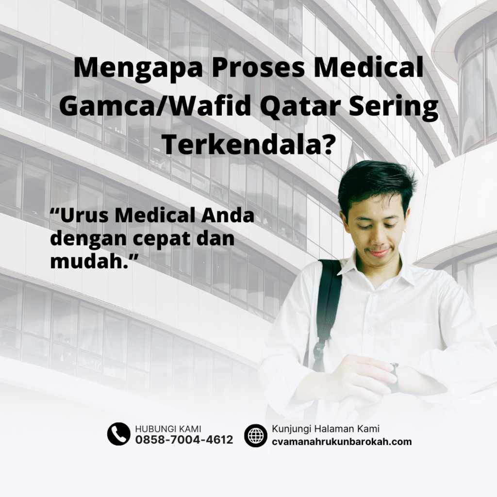 Mengapa proses medical gamcawafid qatar sering terkendala