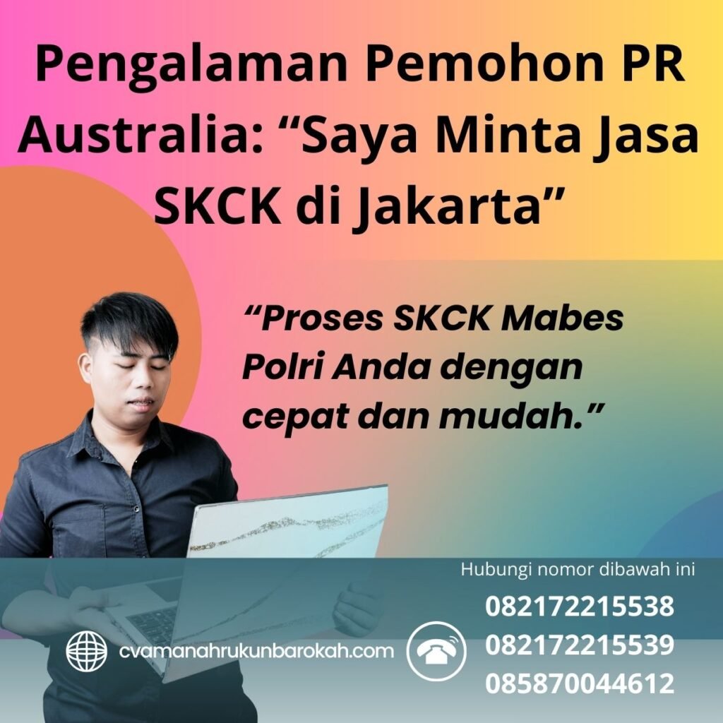 Pengalaman pemohon pr australia “saya minta jasa skck di jakarta”