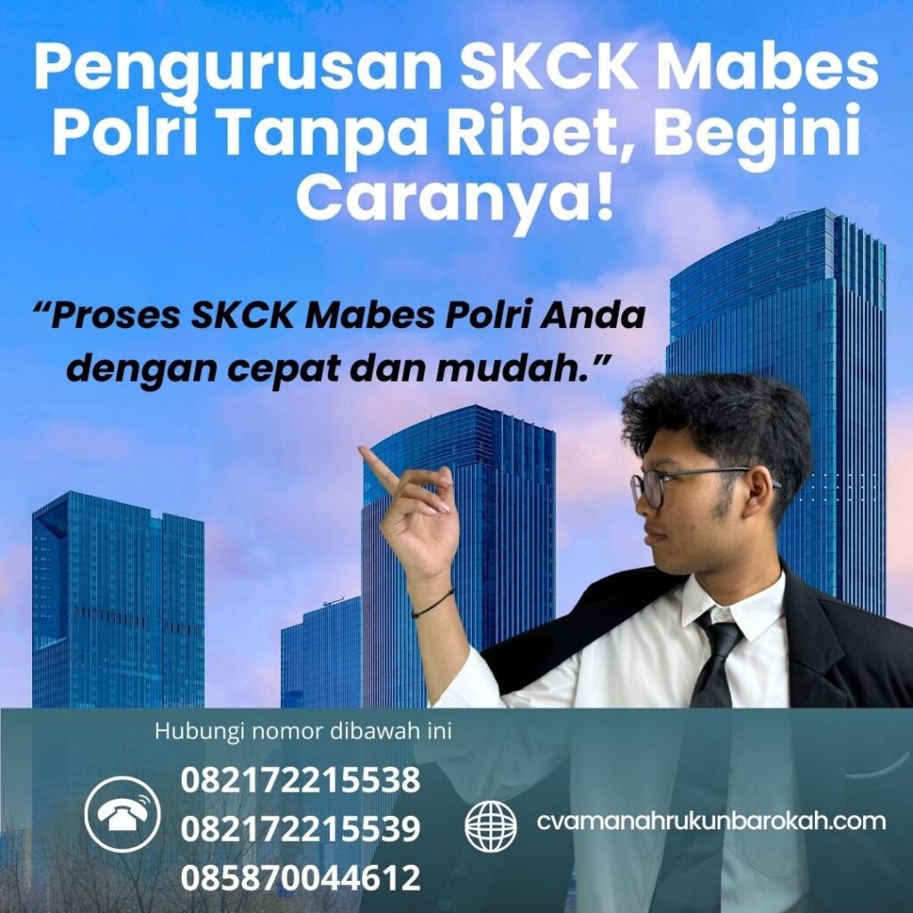 Pengurusan skck mabes polri tanpa ribet, begini caranya!