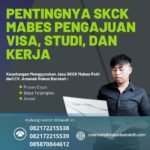 Pentingnya skck mabes pengajuan visa, studi, dan kerja