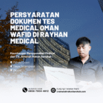 Persyaratan dokumen tes medical oman wafid di rayhan medical