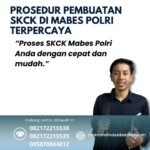 Prosedur pembuatan skck di mabes polri terpercaya