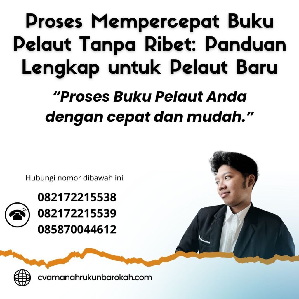 Proses mempercepat buku pelaut tanpa ribet panduan lengkap untuk pelaut baru