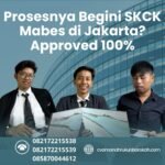 Prosesnya begini skck mabes di jakarta approved 100%