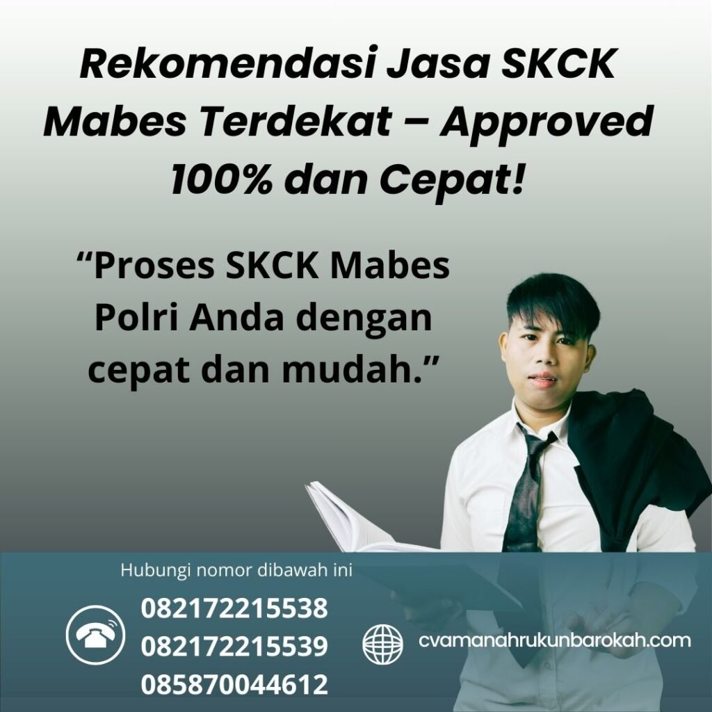 Rekomendasi Jasa SKCK Mabes Terdekat – Approved 100% dan Cepat! Rekomendasi jasa skck mabes terdekat – approved 100% dan cepat!