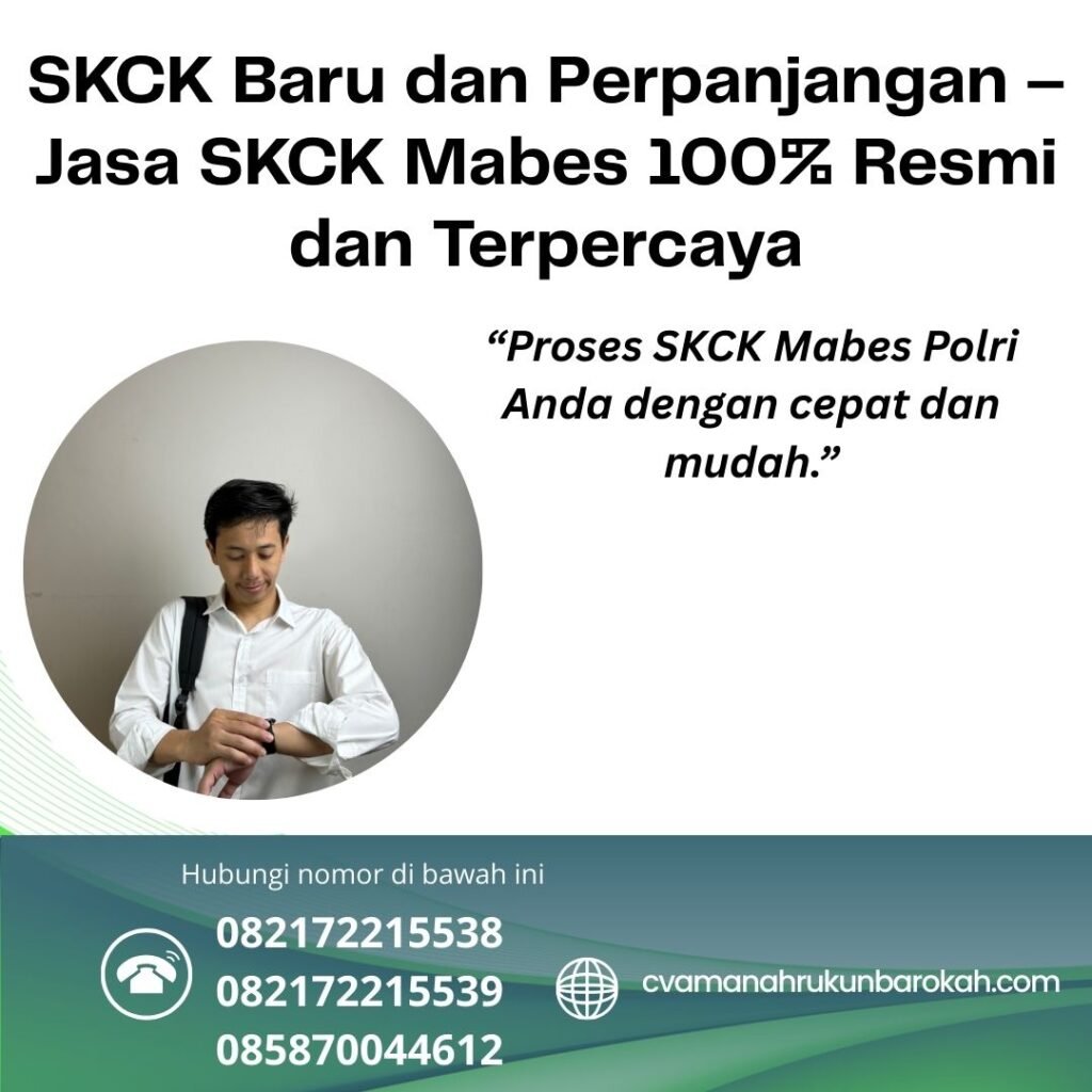 SKCK Baru dan Perpanjangan – Jasa SKCK Mabes 100% Resmi dan Terpercaya Skck baru dan perpanjangan – jasa skck mabes 100% resmi dan terpercaya