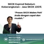 Skck expired sebelum keberangkatan jasa skck 100%