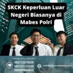 Skck keperluan luar negeri biasanya di mabes polri
