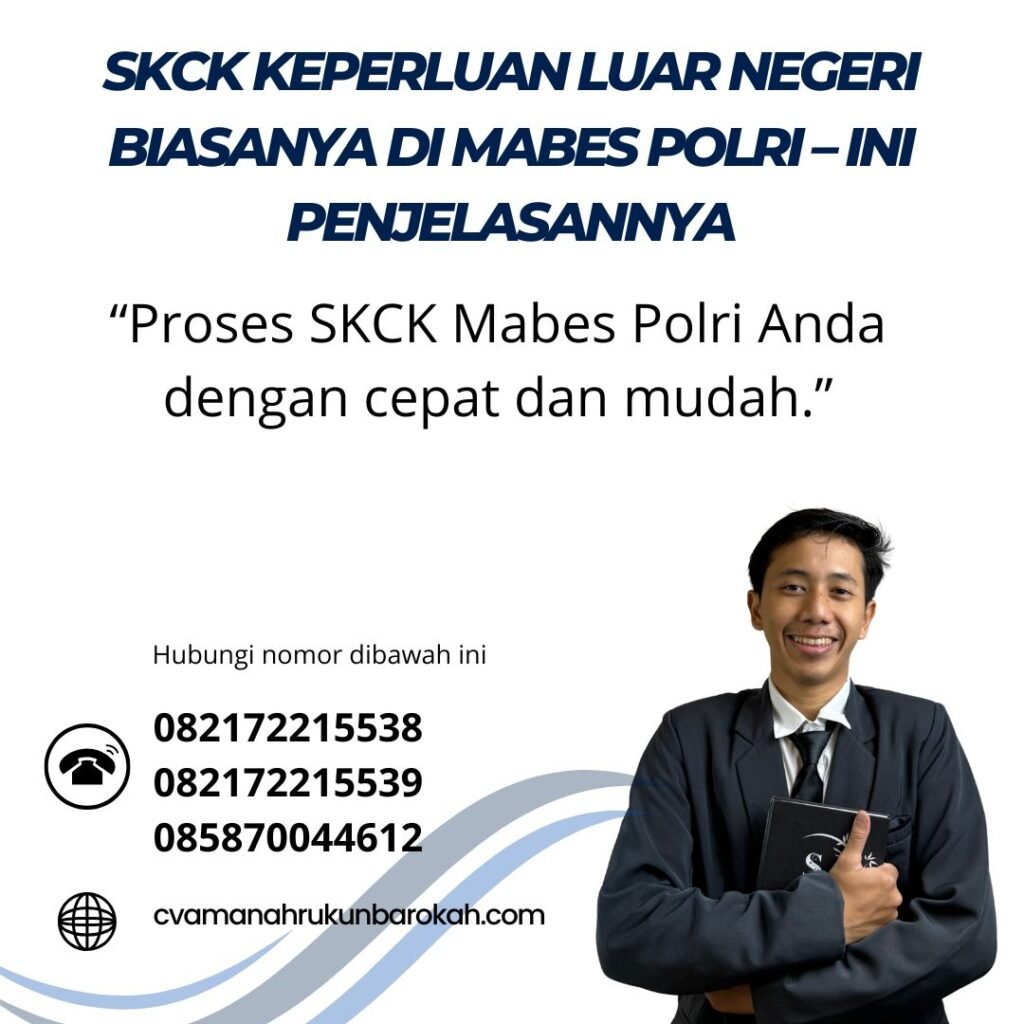 Skck keperluan luar negeri biasanya di mabes polri – ini penjelasannya